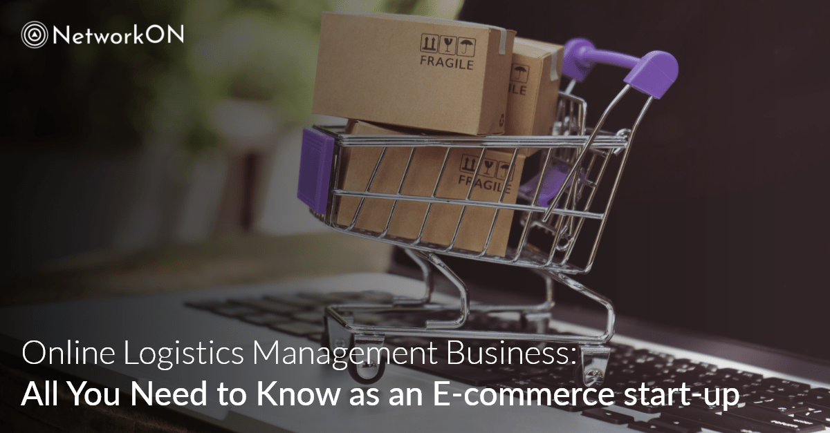 Online Logistics Management Business: All You Need to Know as an E-commerce start-up