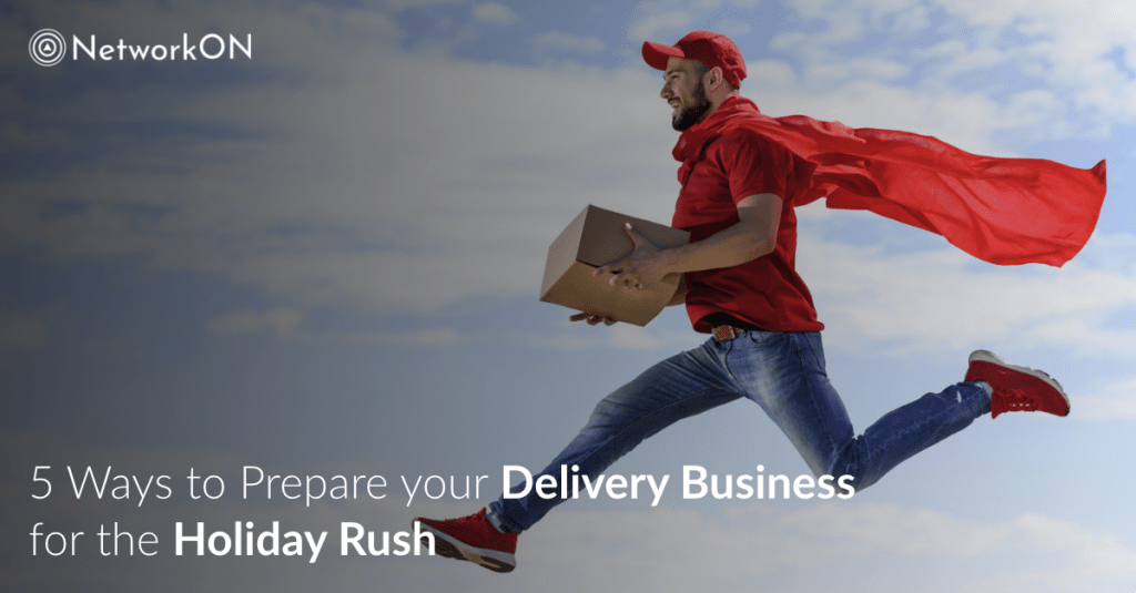 Prepare your Delivery Business for the Holiday Rush