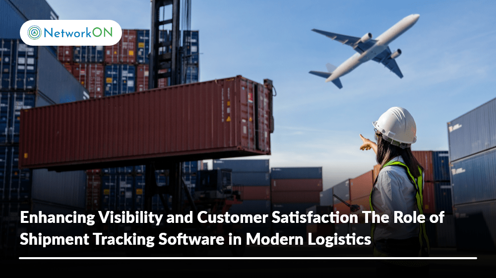 Enhancing Visibility and Customer Satisfaction The Role of Shipment Tracking Software in Modern Logistics