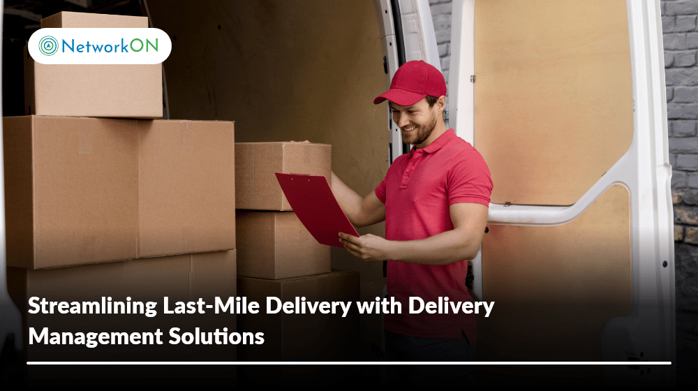 Last-Mile Delivery with Delivery Management Solutions