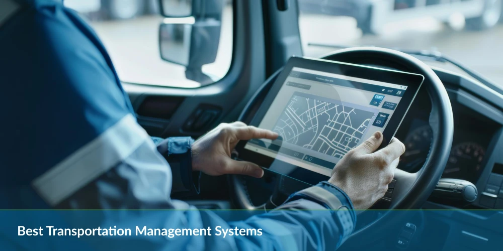 Driver using a tablet with a map for navigation inside a vehicle cab, with the caption "Best Transportation Management Systems".