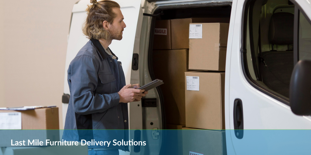 Delivery person with clipboard beside van full of packages, with text "Last Mile Furniture Delivery Solutions."