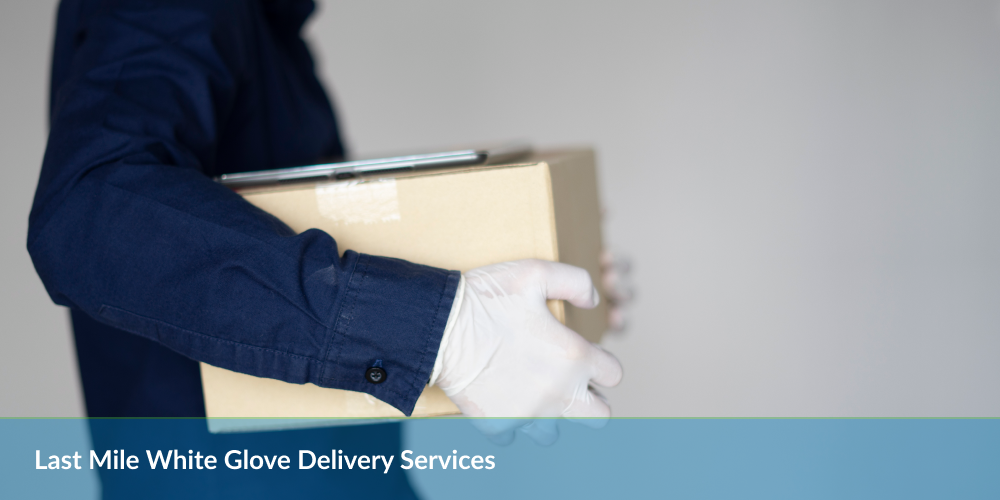 Person in a dark blue uniform and white gloves carrying a cardboard box, with the text "Last Mile White Glove Delivery Services".